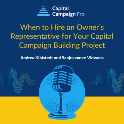 When to Hire an Owner’s Representative for Your Capital Campaign Building Project