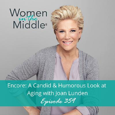 EP #359: Encore: A Candid & Humorous Look at Aging with Joan Lunden