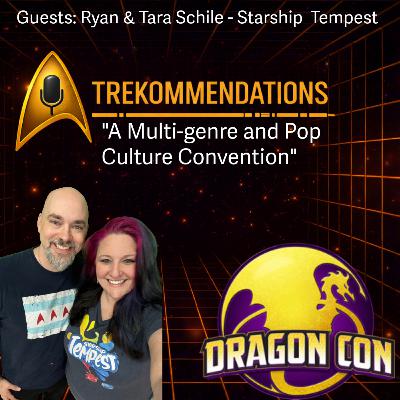 Trekommendations | Episode 21 – Dragon Con Guests: Ryan & Tara Schile (Starship Tempest Podcast)
