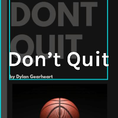 Don't Quit! Don't Quit!