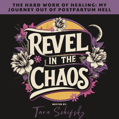 9 - The Hard Work of Healing: My Journey Out of Postpartum Hell