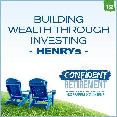 Ep 162: Building Wealth Through Investing - HENRYs