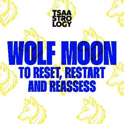 12.02 Tsaa: Wolf Moon to Reset, Restart, and Reassess