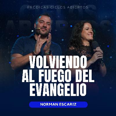 Volviendo Al Fuego Del Evangelio - Norman Escariz