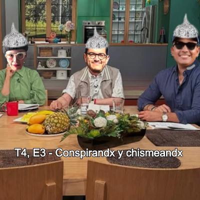 T4 E3 Conspirando y chismeando
