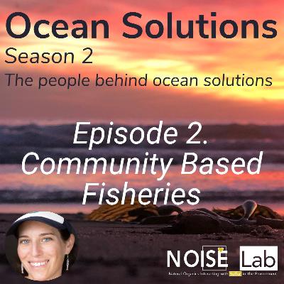 Ep. 2 Dr. Kim Selkoe X Community Based Fisheries