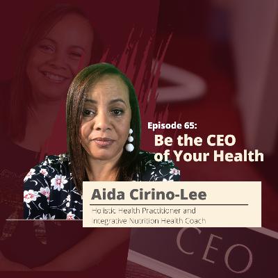 CDL65: Be the CEO of Your Health with Aida Cirino-Lee