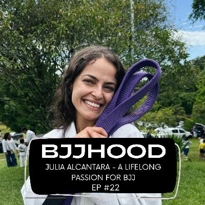 #22 - Julia Alcantara- A lifelong passion for BJJ