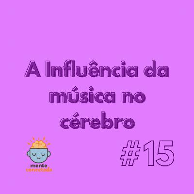 #15 – A influência da música no cérebro