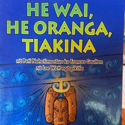 He Wai, He Oranga, Tiakina
