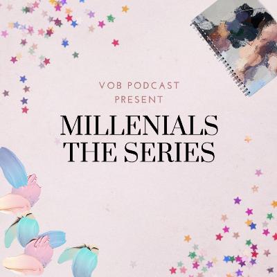 MILLENIALS THE SERIES #1
