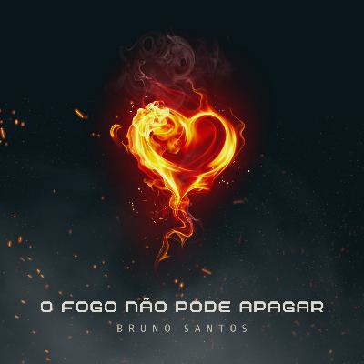 O Fogo não pode apagar O Fogo não pode apagar