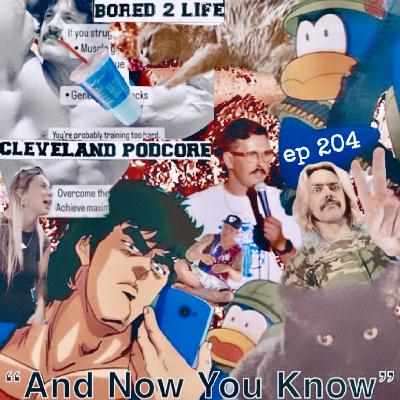 ep 204 - "And Now You Know"