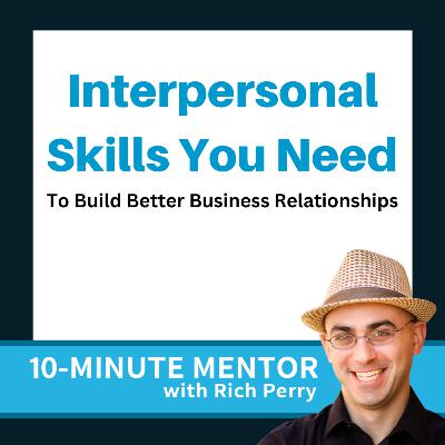5 Interpersonal Skills You Need to Build Better Business Relationships 5 Interpersonal Skills You Need to Build Better Business Relationships