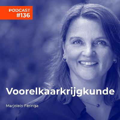 #136 Marjolijn Feringa -  Voorelkaarkrijgkunde