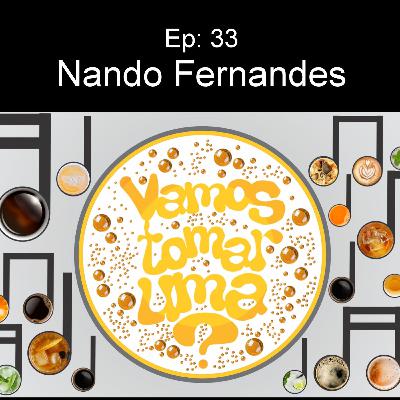Ep. 33 - Nando Fernandes Ep. 33 - Nando Fernandes