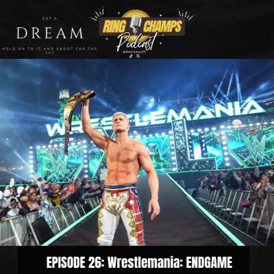 S2 Episode 26 "WrestleMania: ENDGAME..." S2 Episode 26 "WrestleMania: ENDGAME..."