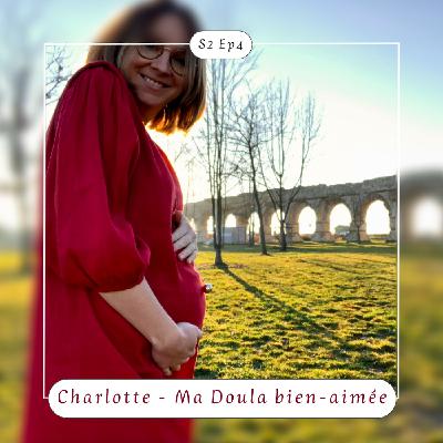 S2 Ep3 : Charlotte - Ma Doula bien-aimée
