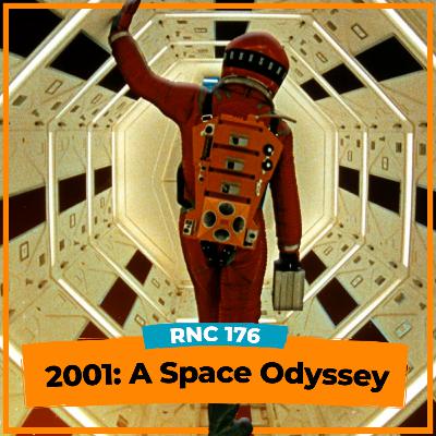 RNC#176 - 2001 Uma Odisséia no Espaço: O que Kubrick Quis Dizer ?
