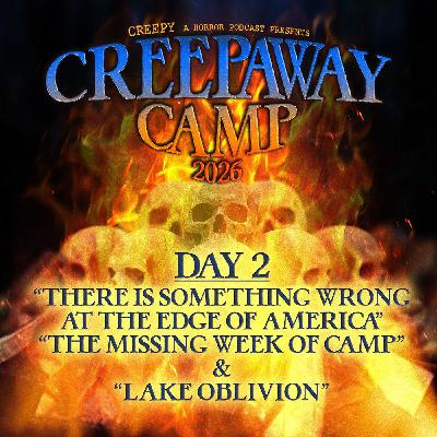 Day 2 - There's Something Wrong at the Edge of America & More
