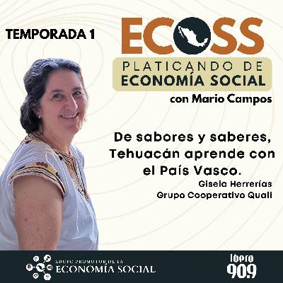 ECOSS. Platicando de economía social: Tehuacán aprende del País Vasco. Gisela Herrerías Grupo Cooperativo Quali ECOSS. Platicando de economía social: Tehuacán aprende del País Vasco. Gisela Herrerías Grupo Cooperativo Quali
