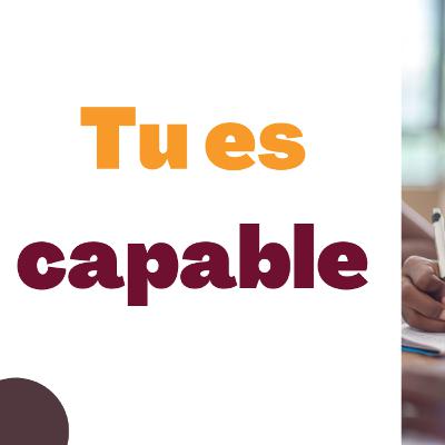 Tu es capable Tu es capable