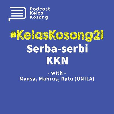#KelasKosong 21: Serba-serbi KKN #KelasKosong 21: Serba-serbi KKN