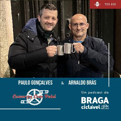 T05.EP01: Paulo Gonçalves e Arnaldo Brás
