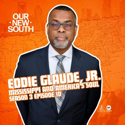 Our New South - Season 3 - Episode 10 - Eddie Glaude, Jr.: Mississippi and America's Soul Our New South - Season 3 - Episode 10 - Eddie Glaude, Jr.: Mississippi and America's Soul
