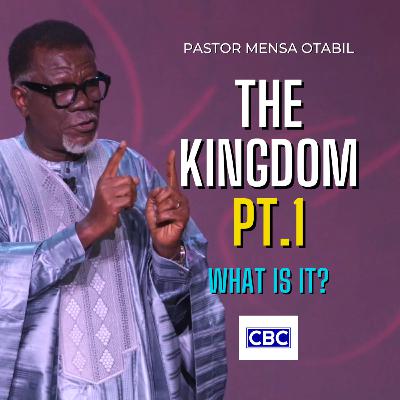 The KINGDOM - Pt.1 (What Is It?) || Pastor Mensa Otabil The KINGDOM - Pt.1 (What Is It?) || Pastor Mensa Otabil