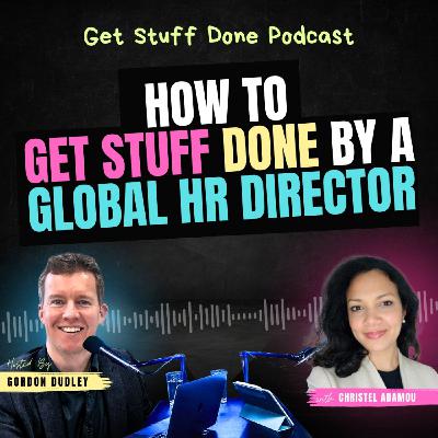 How to Get Stuff Done by a Global HR Director (Ep. 45)