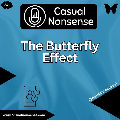 The Butterfly Effect