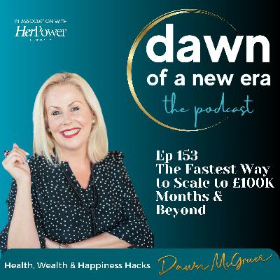 Ep 153 - The Fastest Way to Scale to £100K Months & Beyond