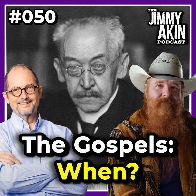 #050 When Were the Gospels Written? (featuring Adolf von Harnack and Bart Ehrman) - Jimmy Akin