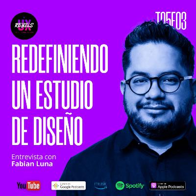 Redefiniendo un estudio de diseño | Fabián Luna Ep. 03 Temp 5