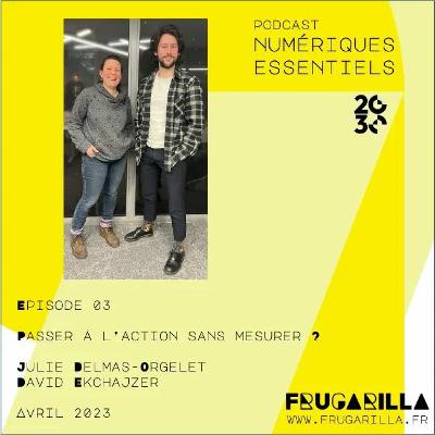Épisode 3 - Passer à l'action sans mesurer ? Épisode 3 - Passer à l'action sans mesurer ?