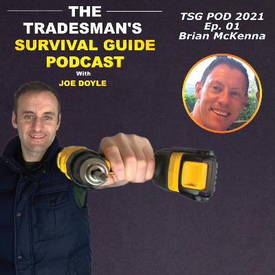 Tradesman’s Survival Guide Podcast with Joe Doyle – 2021 - Ep. 01 - Brian McKenna