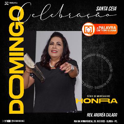 Mensagens sobre Honra (3ª Parte) - Rev. Andréa Calado Mensagens sobre Honra (3ª Parte) - Rev. Andréa Calado