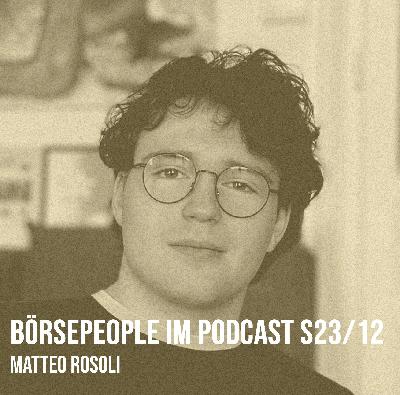Börsepeople im Podcast S23/12: Matteo Rosoli Börsepeople im Podcast S23/12: Matteo Rosoli