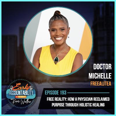 EAP 193: Free Reality - How a Physician Reclaimed Purpose Through Holistic Healing with Dr. Michelle Clay EAP 193: Free Reality - How a Physician Reclaimed Purpose Through Holistic Healing with Dr. Michelle Clay
