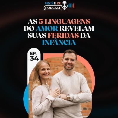 Como as 5 LINGUAGENS DO AMOR revelam as suas feridas da infância | Você e Eu Podcast 34 Como as 5 LINGUAGENS DO AMOR revelam as suas feridas da infância | Você e Eu Podcast 34