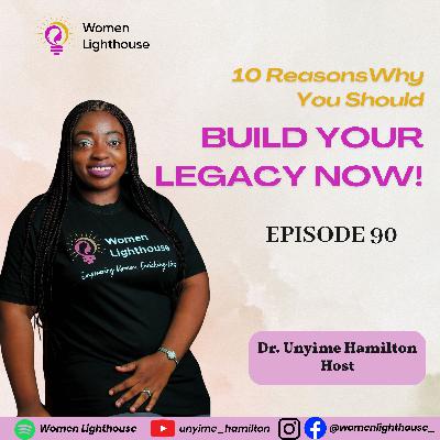 10 Reasons Why You Should Build Your Legacy Now 10 Reasons Why You Should Build Your Legacy Now