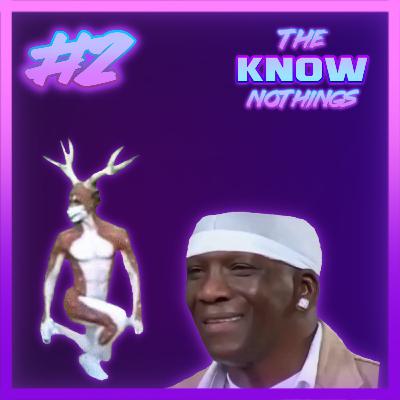 The Know Nothings Podcast | EP #2 | The Deer Man The Know Nothings Podcast | EP #2 | The Deer Man