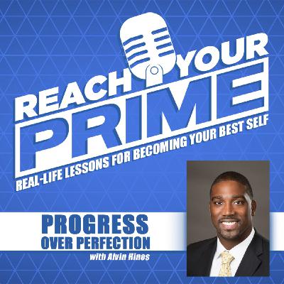 Progress Over Perfection with Alvin Hines
