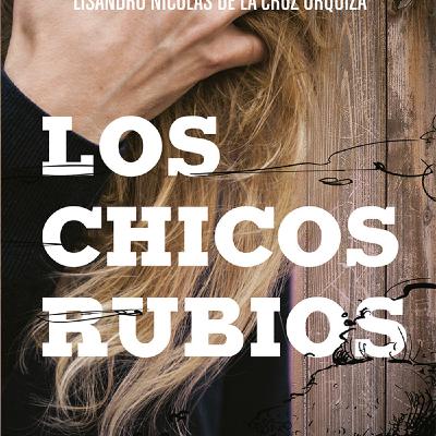 ENTREVISTA: Lisandro Nicolás de la Cruz Urquiza - Autor de Los Chicos Rubios