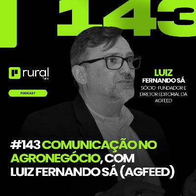#143 Comunicação no agronegócio, com Luiz Fernando Sá (Agfeed)