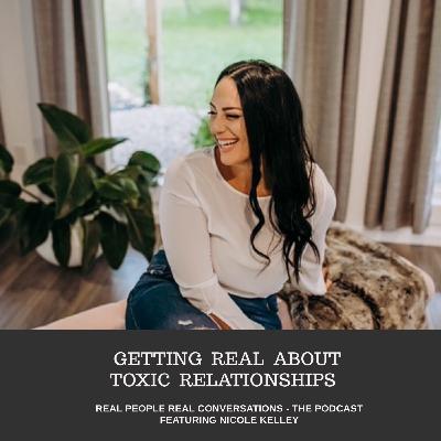 Getting Real About Toxic Relationships