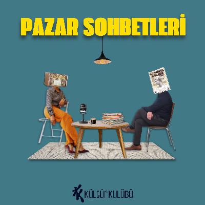 Pazar Sohbetleri #4 Tuğçe Şenoğul