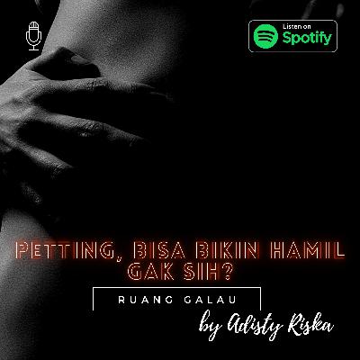 Petting, Bisa Bikin Hamil Gak Sih???