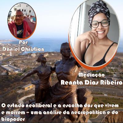Ep. 13 - Análise da necropolítica - O estado neoliberal: escolha dos que vivem e morrem. Por Daniel